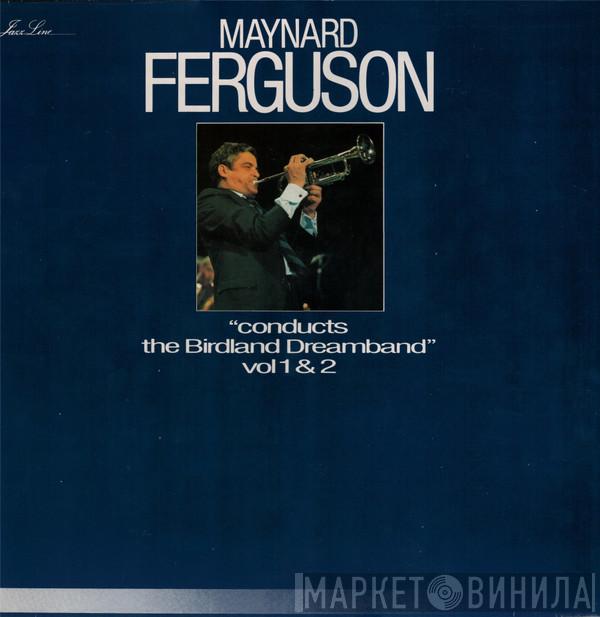 Maynard Ferguson - "Conducts The Birdland Dreamband" Vol 1 & 2
