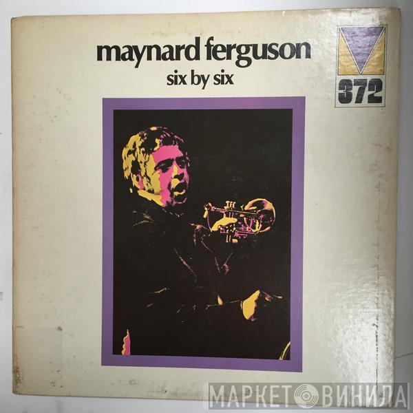 Maynard Ferguson - Six By Six