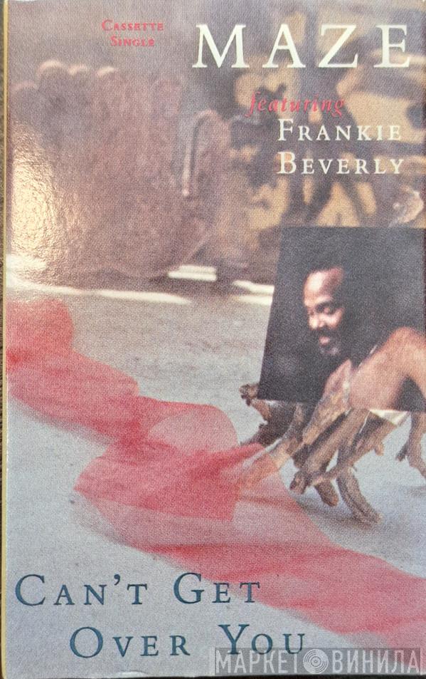  Maze Featuring Frankie Beverly  - Can't Get Over You