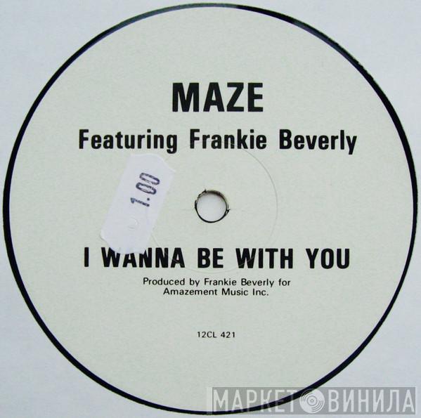 Maze Featuring Frankie Beverly - I Wanna Be With You