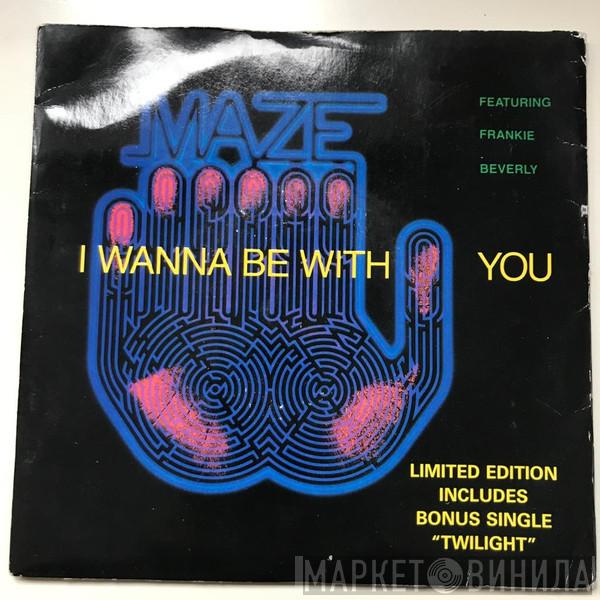  Maze Featuring Frankie Beverly  - I Wanna Be With You