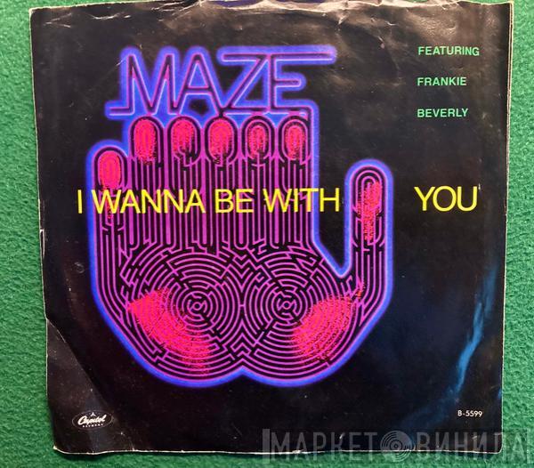  Maze Featuring Frankie Beverly  - I Wanna Be With You