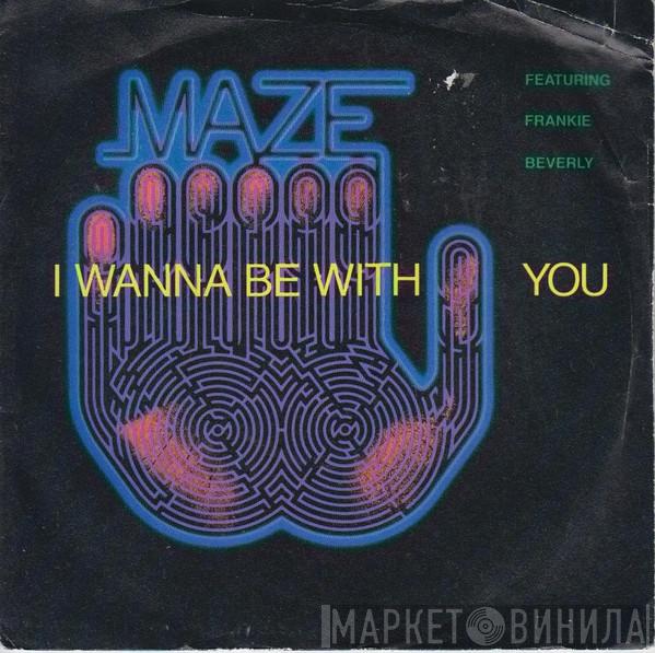 Maze Featuring Frankie Beverly - I Wanna Be With You