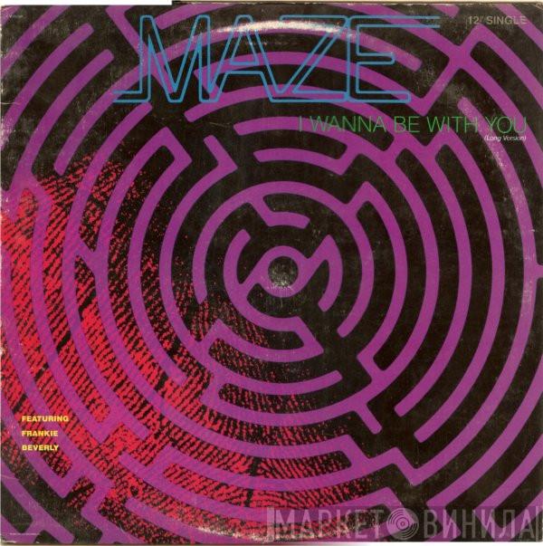  Maze Featuring Frankie Beverly  - I Wanna Be With You