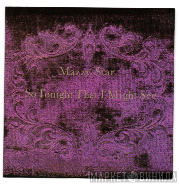  Mazzy Star  - So Tonight That I Might See