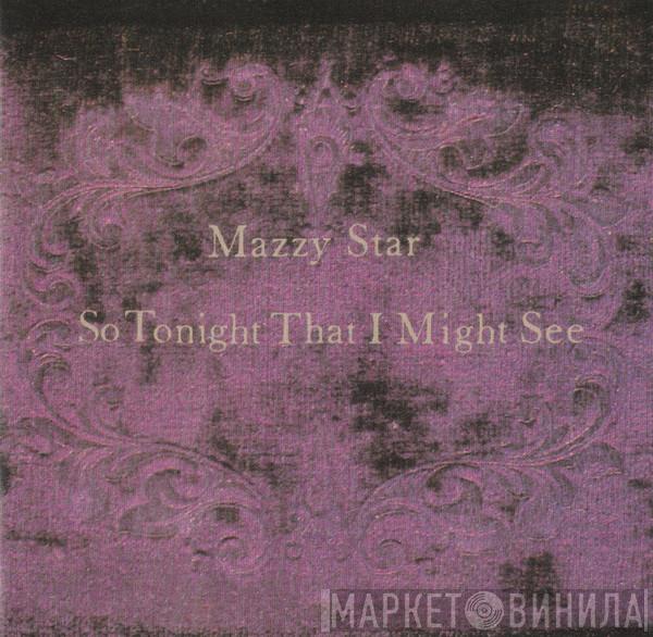  Mazzy Star  - So Tonight That I Might See