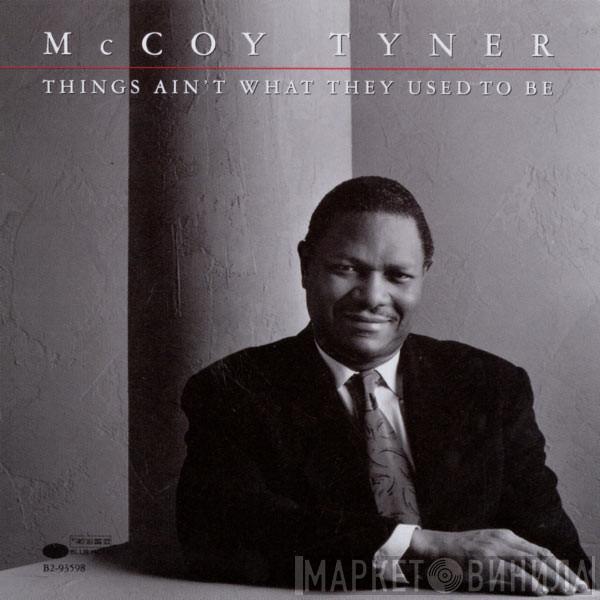 McCoy Tyner - Things Ain't What They Used To Be
