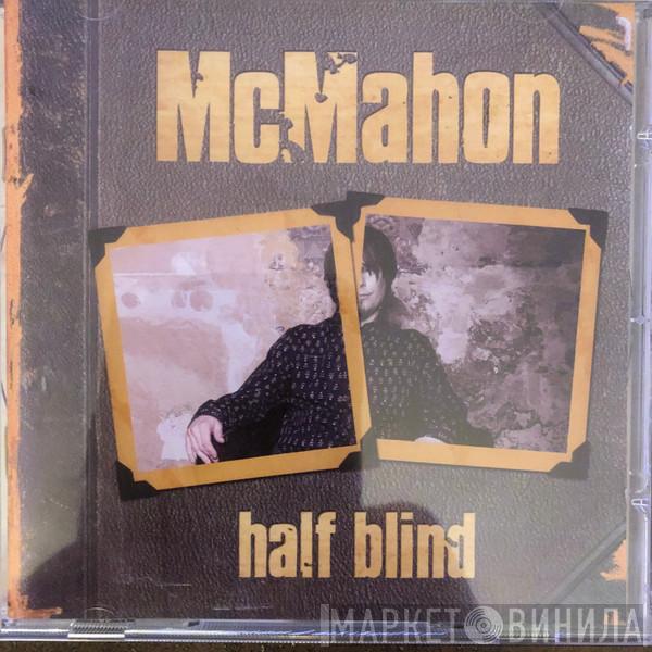 McMahon - Half Blind