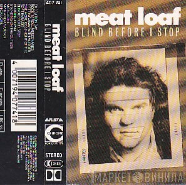  Meat Loaf  - Blind Before I Stop
