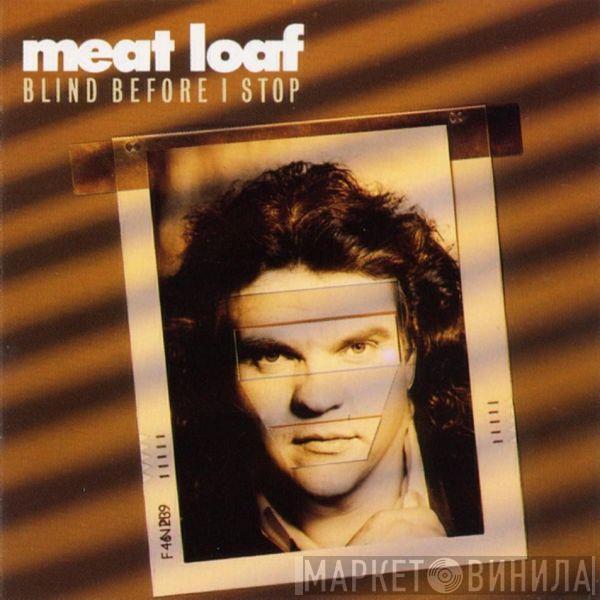  Meat Loaf  - Blind Before I Stop
