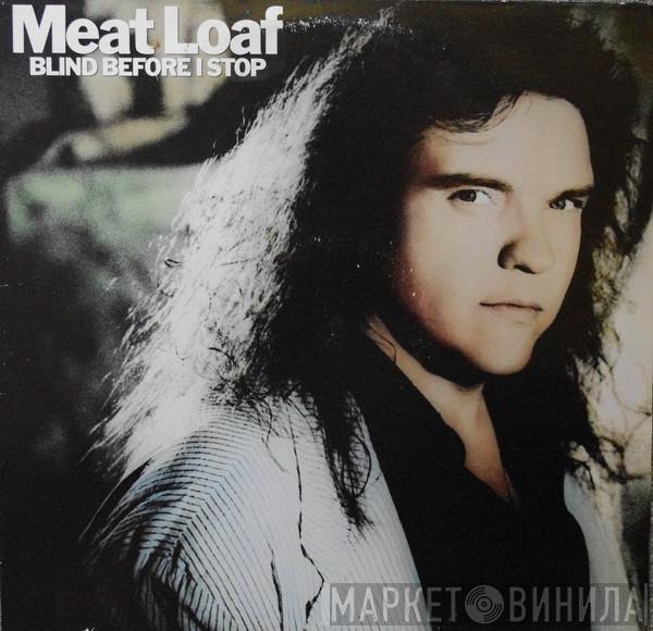  Meat Loaf  - Blind Before I Stop