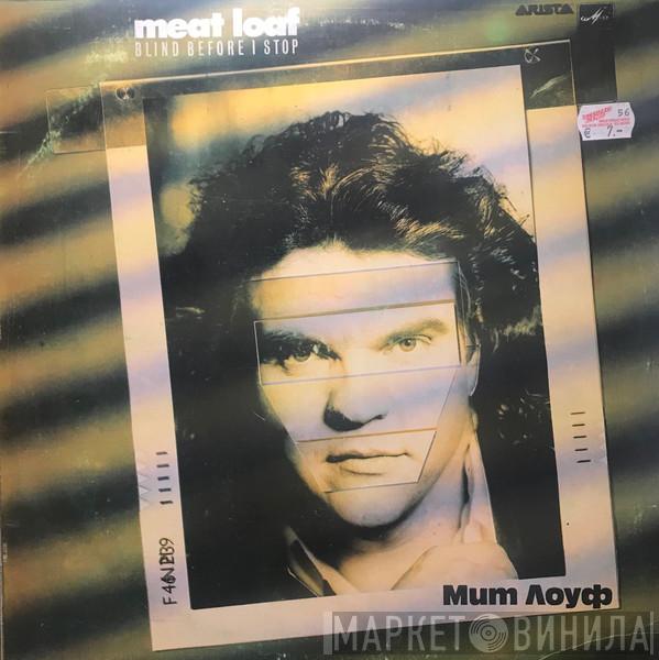  Meat Loaf  - Blind Before I Stop