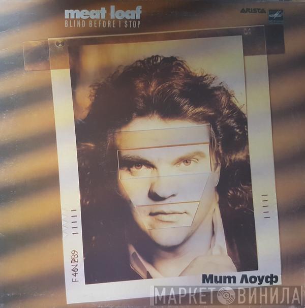  Meat Loaf  - Blind Before I Stop