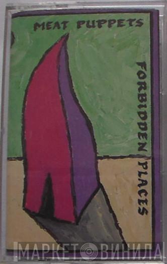  Meat Puppets  - Forbidden Places