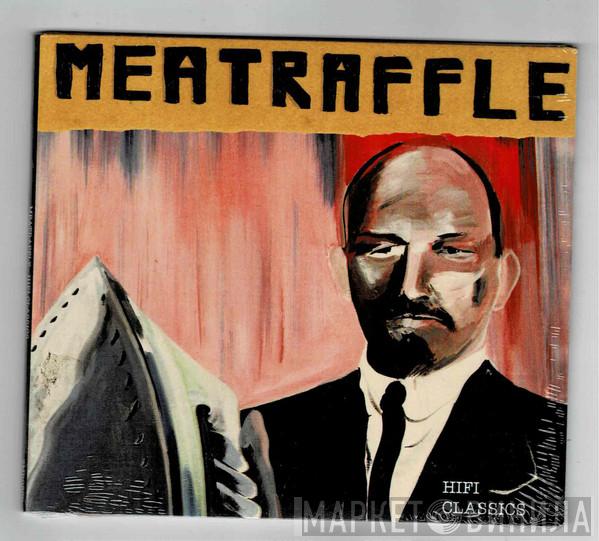 Meatraffle - Hifi Classics