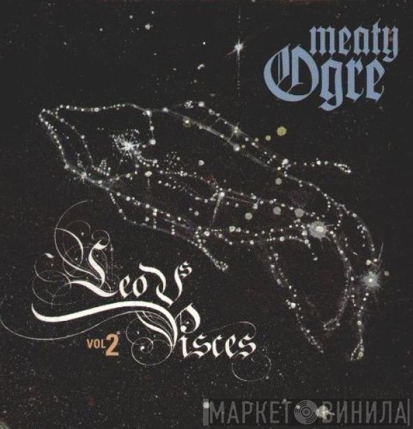 Meaty Ogre - Leo Vs. Pisces Vol. 2