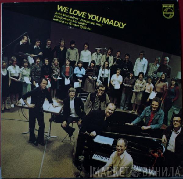 Med Arne Domnérus Jazzgrupp Under Ledning Av Storkyrkans Kör  Gustaf Sjökvist  - We Love You Madly