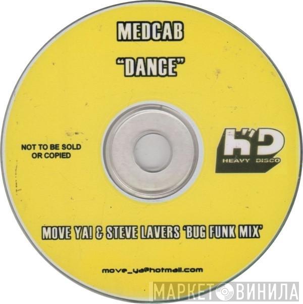  Medcab  - “Dance” (Move Ya! & Steve ‘Bug Funk Mix’)