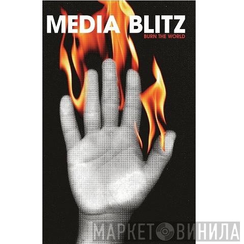  Media Blitz   - Burn The World