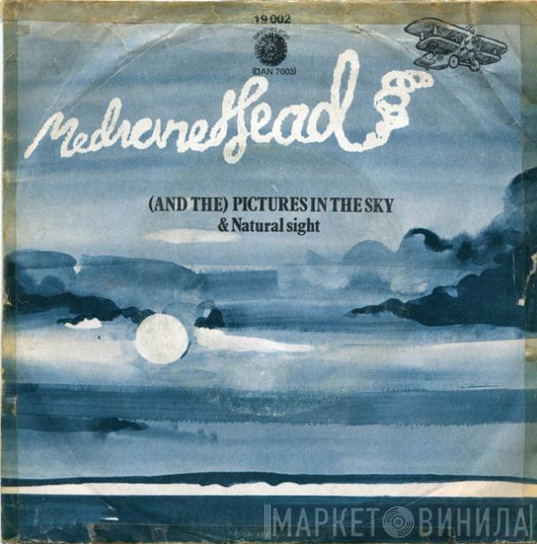  Medicine Head   - (And The) Pictures In The Sky / Natural Sight
