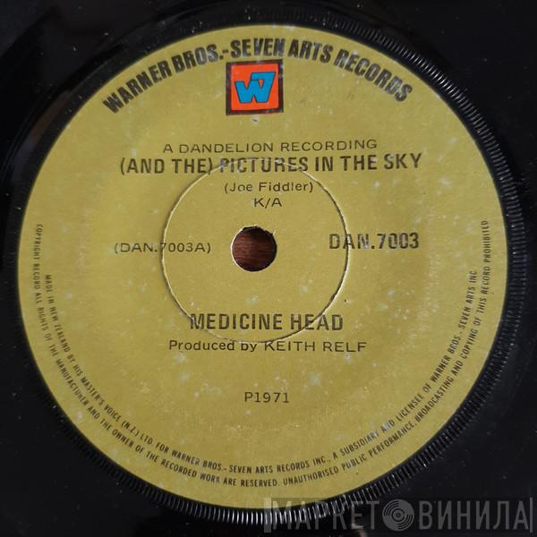  Medicine Head   - (And The) Pictures In The Sky