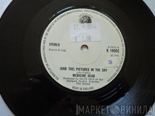  Medicine Head   - (And The) Pictures In The Sky