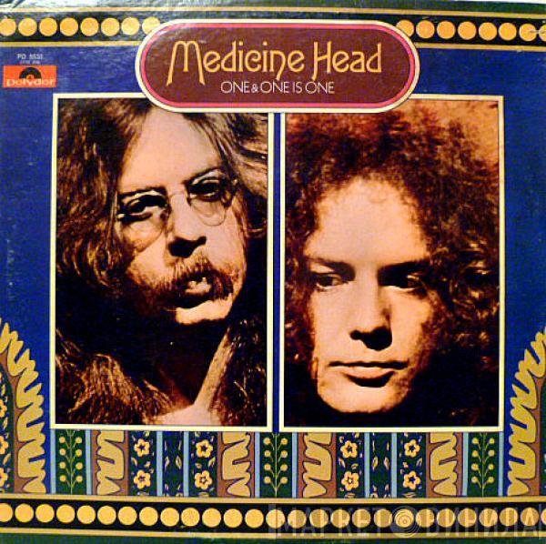  Medicine Head   - One & One Is One