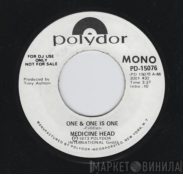  Medicine Head   - One & One Is One