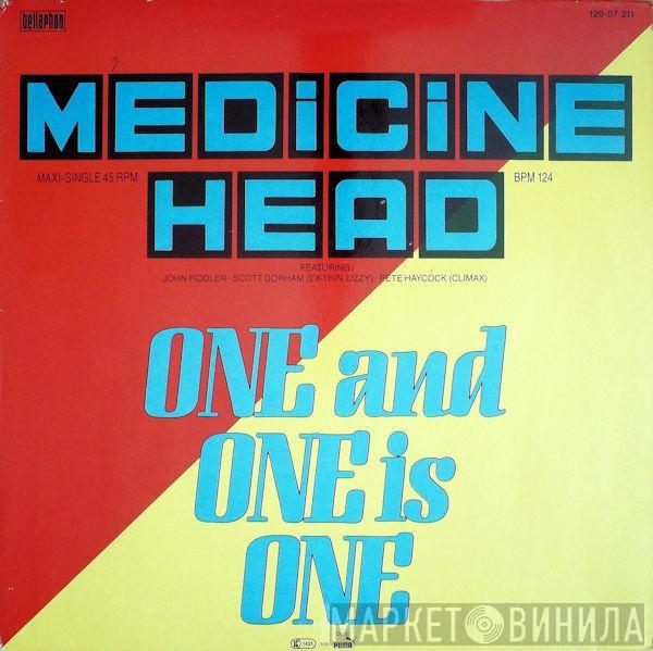  Medicine Head   - One And One Is One