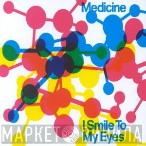 Medicine  - I Smile To My Eyes
