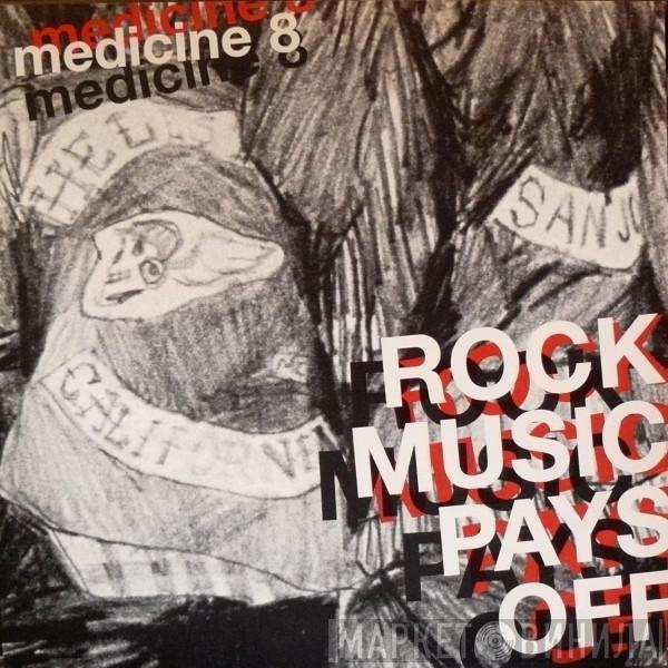  Medicine8  - Rock Music Pays Off