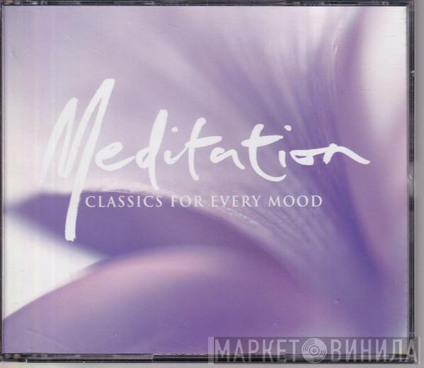  - Meditation - Classics For Every Mood