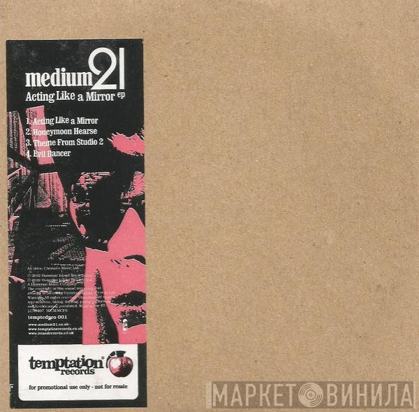Medium 21 - Acting Like A Mirror EP