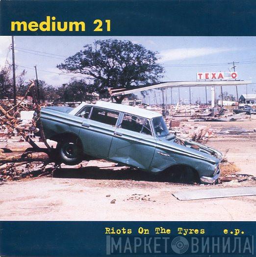  Medium 21  - Riots On The Tyres E.P.