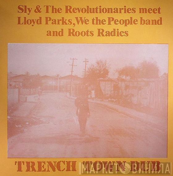Meet Sly & The Revolutionaries , Lloyd Parks And We The People Band  The Roots Radics  - Trench Town Dub