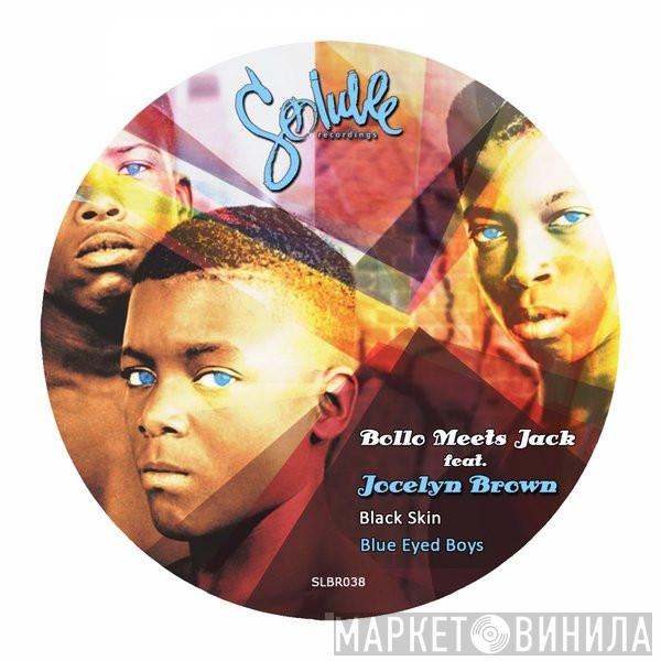 Meets Bollo  Feat. DJ Jack   Jocelyn Brown  - Black Skin Blue Eyed Boys
