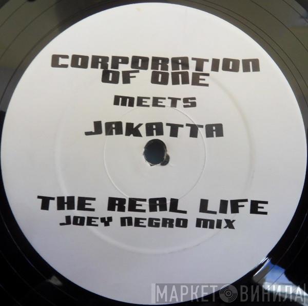 Meets Corporation Of One  Jakatta  - The Real Life (Joey Negro Mix)