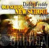 Meets Daddy Freddy  The Rootsman  - Old School New School