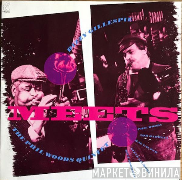 Meets Dizzy Gillespie  The Phil Woods Quintet  - Dizzy Gillespie Meets The Phil Woods Quintet