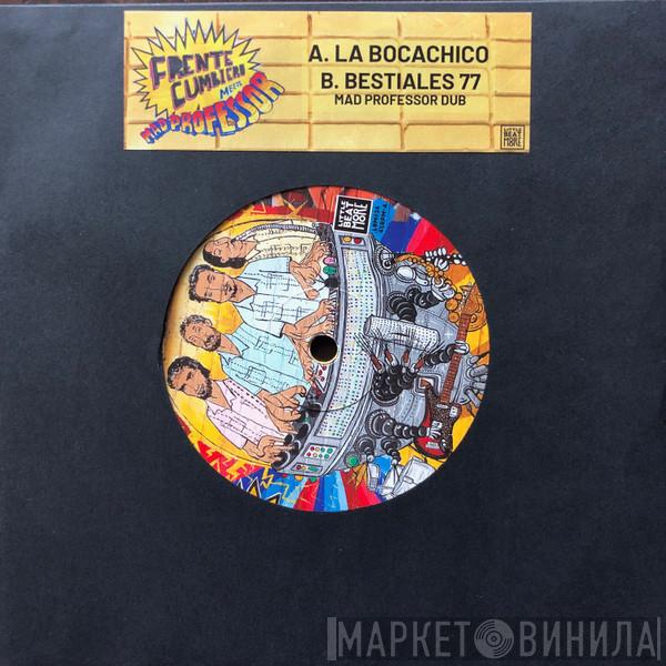 Meets Frente Cumbiero  Mad Professor  - La Bocachico / Bestiales 77 (Mad Professor Dub)
