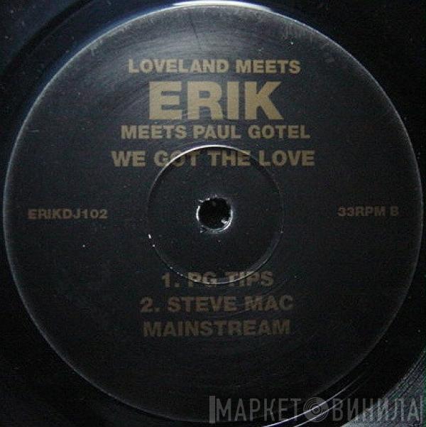 Meets Loveland Meets Erik   Paul Gotel  - We Got The Love (Record 1)