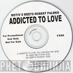 Meets Motiv 8  Robert Palmer  - Addicted To Love