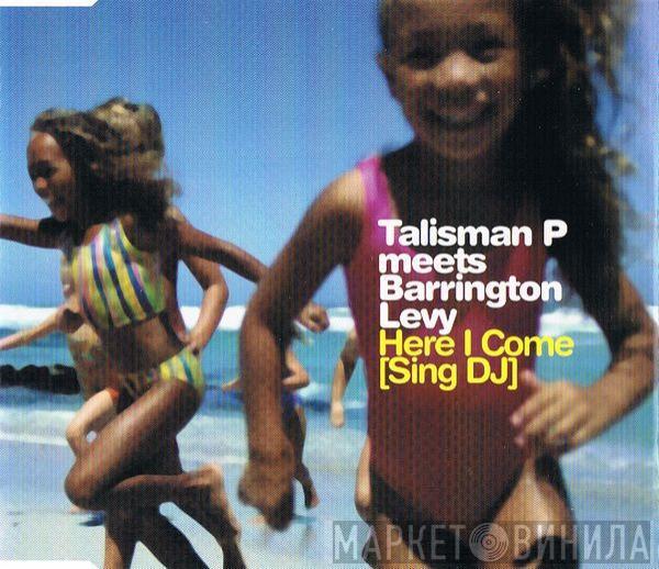 Meets Talisman P.  Barrington Levy  - Here I Come [Sing DJ]