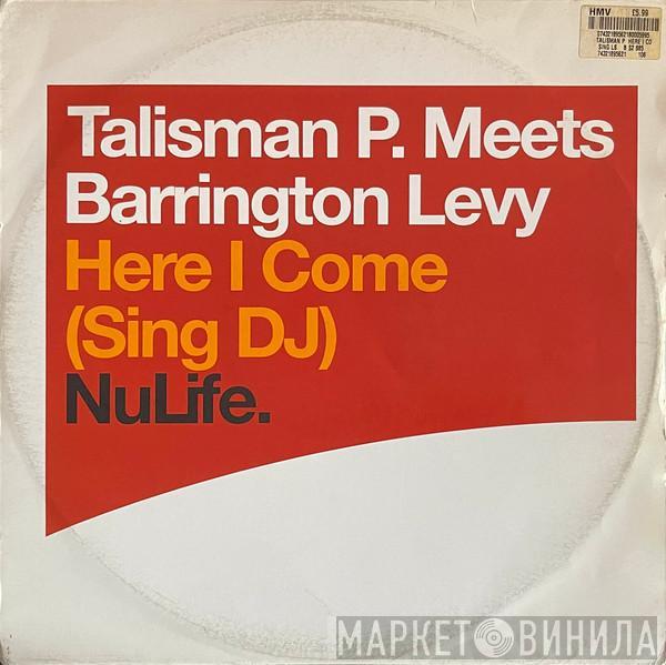 Meets Talisman P.  Barrington Levy  - Here I Come (Sing DJ)