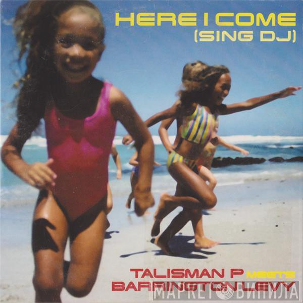 Meets Talisman P.  Barrington Levy  - Here I Come (Sing DJ)