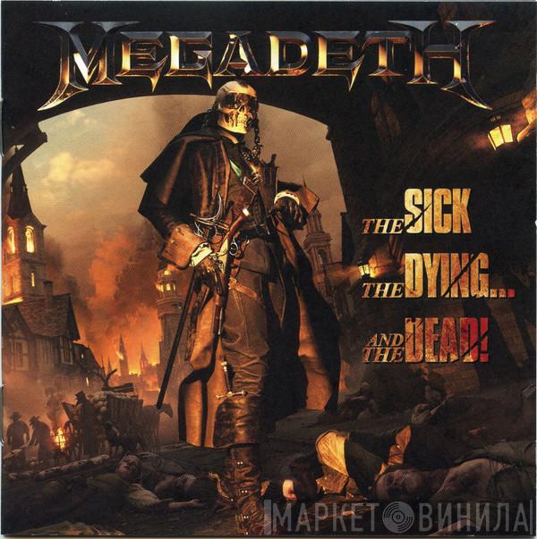Megadeth - The Sick, The Dying... And The Dead!
