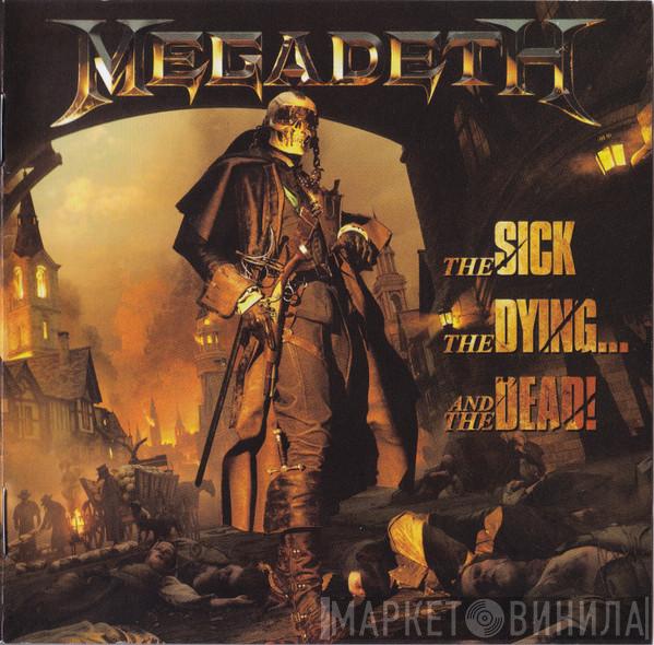  Megadeth  - The Sick, The Dying... And The Dead!