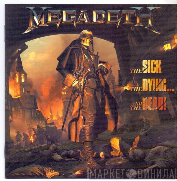  Megadeth  - The Sick, The Dying... And The Dead!