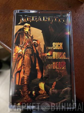  Megadeth  - The Sick, The Dying... And The Dead!