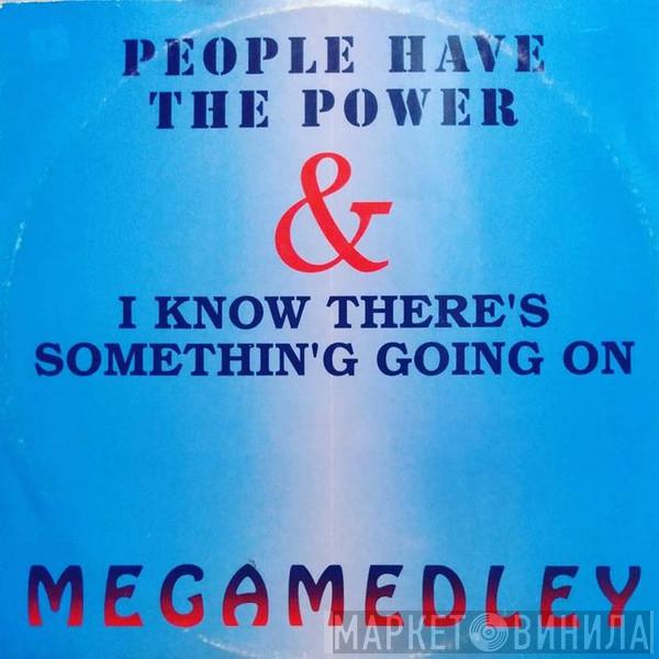 Megamedley - People Have The Power & I Know There's Somethin'g Going On